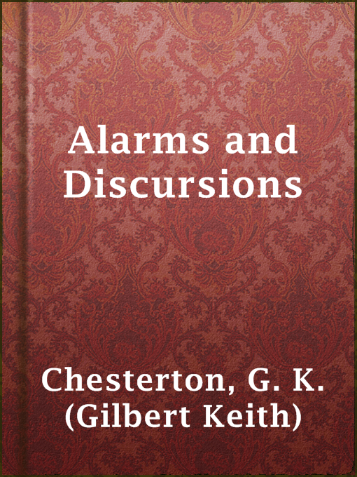 Title details for Alarms and Discursions by G. K. (Gilbert Keith) Chesterton - Available